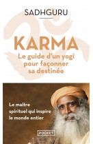 Karma - le guide d un yogi pour faconner sa destinee