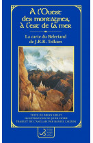 La carte du beleriand de j.r.r. tolkien - a l ouest des montagnes, a l est de la mer