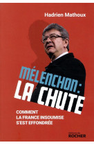 Melenchon : la chute - comment la france insoumise s-est effondree