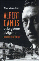 Albert camus et la guerre d-algerie - histoire d-un malentendu