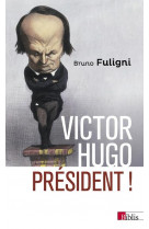 Victor hugo president !