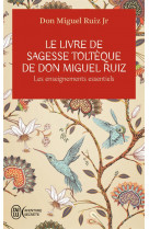 Le livre de sagesse toltèque de don miguel ruiz