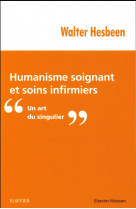 Humanisme soignant et soins infirmiers - un art du singulier