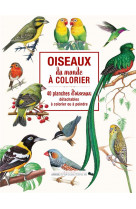 Oiseaux du monde a colorier - 40 planches d-oiseaux detachables a colorier ou a peindre