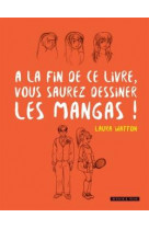 A la fin de ce livre vous saurez dessiner les mangas !