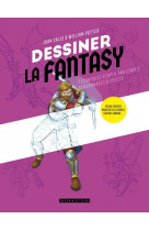 Dessiner la fantasy - heroic fantasy, monstres & legendes, fantasy urbaine...