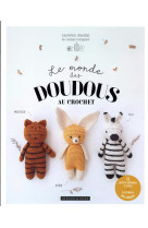 Le monde des doudous au crochet - 15 petits animaux a creer