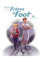 Freres de foot t01 - unis pour la vie