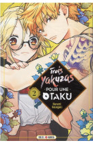 Trois yakuzas pour une otaku t02