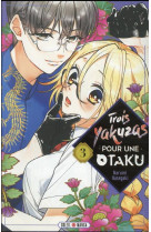 Trois yakuzas pour une otaku t03