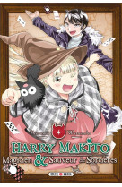 Harry makito, magicien et sauveur de sorcieres t04