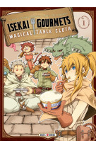 Isekai gourmets t01 - magical table cloth