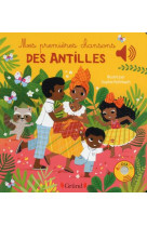 Mes premieres chansons des antilles - livre sonore avec 6 puces - des 1 an