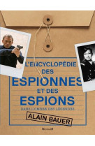 L-encyclopedie des espionnes et des espions - dans l-ombre des legendes