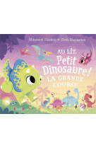 Au lit, petit dinosaure ! la grande course