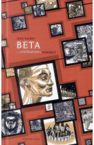 Beta... civilisations - volume i