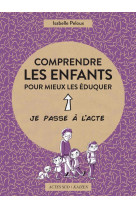 Comprendre les enfants pour mieux les eduquer