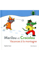 Marilou et crocolou - vacances a la montagne