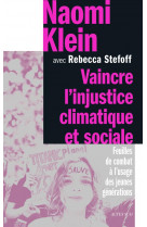 Vaincre l-injustice climatique et sociale - feuilles de combat a l-usage des jeunes generations - il