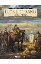 Leon le grand - defier attila