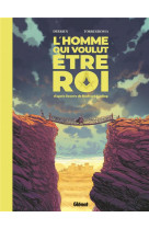 L-homme qui voulut etre roi