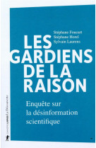 Les gardiens de la raison - enquete sur la desinformation scientifique