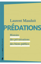 Predations - histoire des privatisations des biens publics