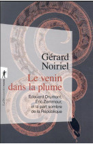 Le venin dans la plume - edouard drumont, eric zemmour, et la part sombre de la republique