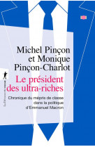 Le president des ultra-riches - chronique du mepris de classe dans la politique d-emmanuel macron