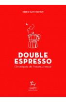 Double espresso - chroniques de l'heureux retour