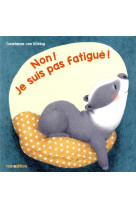 Non! je suis pas fatigue!