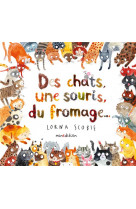 Des chats, une souris, du fromage...