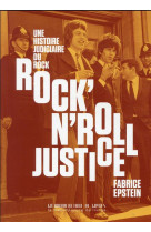 Rock-n-roll justice - une histoire judiciaire du rock