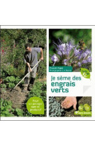 Je seme des engrais verts - pour un potager sain et productif