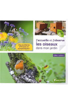 J-accueille et j-observe les oiseaux dans mon jardin - des auxiliaires efficaces et sympathiques !