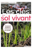 Les cles d-un sol vivant - comment ameliorer la terre de son jardin ?