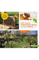 Petit manuel d-apiculture douce en ruche warre - prenez soin des abeilles !