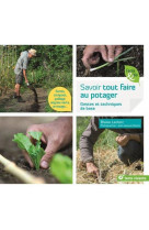 Savoir tout faire au potager - gestes et techniques de base