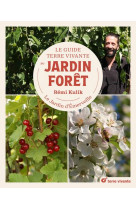 Le guide terre vivante du jardin foret - le jardin d-emerveille