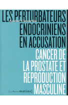 Les perturbateurs endocriniens en accusation - cancer de la prostate et reproduction masculine