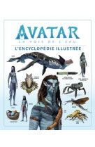 Avatar, la voie de l-eau : l-encyclopedie illustree