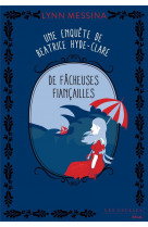 Une enquete de beatrice hyde-clare - tome 4 de facheuses fiancailles