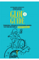 Glou guide 4 - terroirs, cepages et elevages rares 120 vins naturels exceptionnels