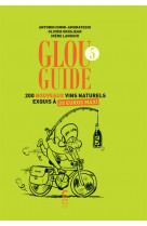 Glou guide 5 - 200 nouveaux vins naturels exquis a 20 euros maxi