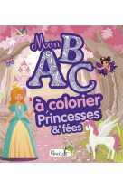 Princesses et fees - mon abc a colorier