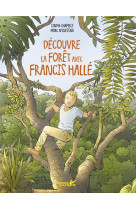 Decouvre les forets avec francis halle