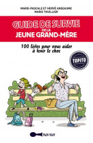 Guide de survie de la jeune grand-mere - 100 listes pour vous aider a tenir le choc