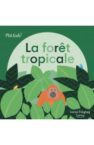 La foret tropicale (coll. p-tit ecolo)