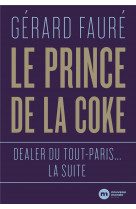 Le prince de la coke - dealer du tout-paris... la suite