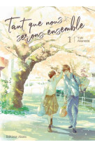 Tant que nous serons ensemble - tome 1 - vol01